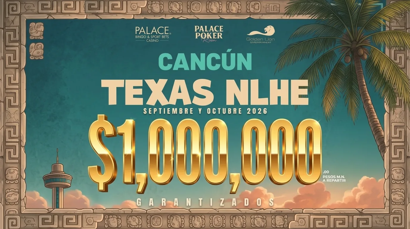 El Casino Palace Cancún despide el mes patrio con MXN$1M GTD - CodigoPoker